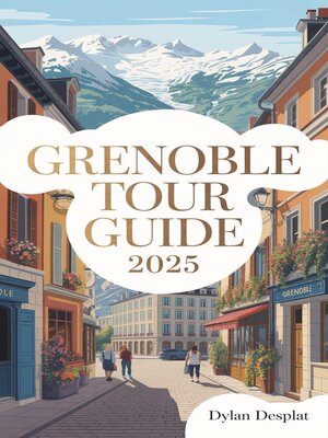 cover image of Grenoble Tour Guide 2025
